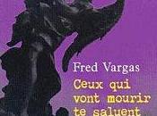 Ceux vont mourir saluent Fred Vargas